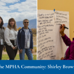 Two image collage with text at bottom reading: "A Pillar in the MPHA Community: Shirley Brown." First image is of 4 individuals standing together outside. Second image is of women facing and writing on large paper on a wall in marker.