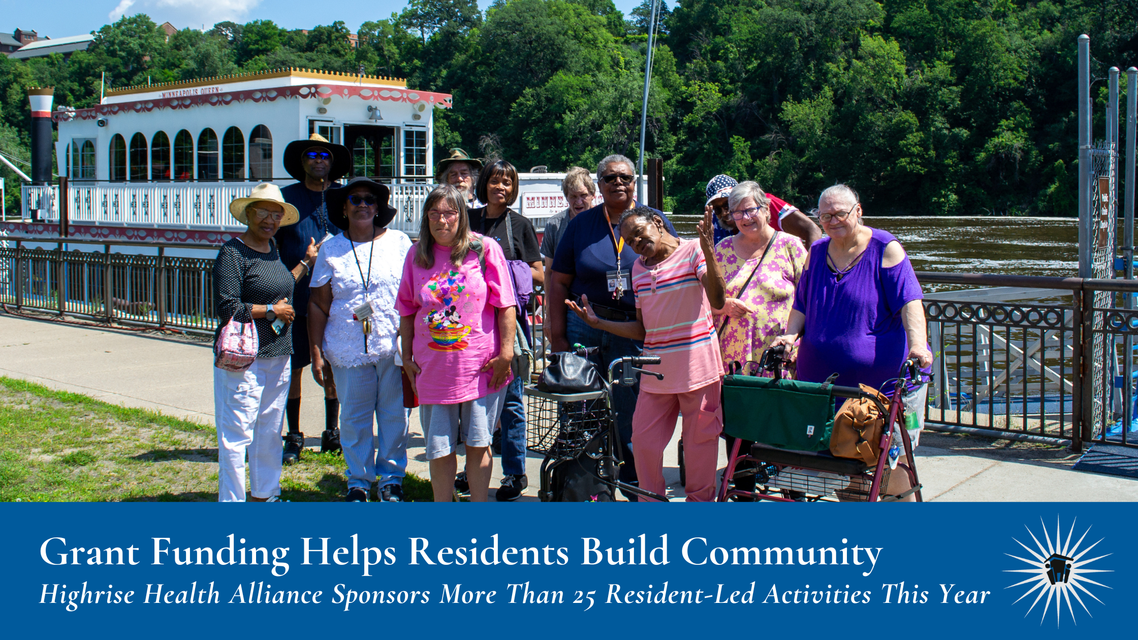 A group of adults poses together outdoors near a riverboat, with trees in the background; text banner reads: Grant Funding Helps Residents Build Community, Highrise Health Alliance Sponsors More Than 25 Resident-Led Activities This Year