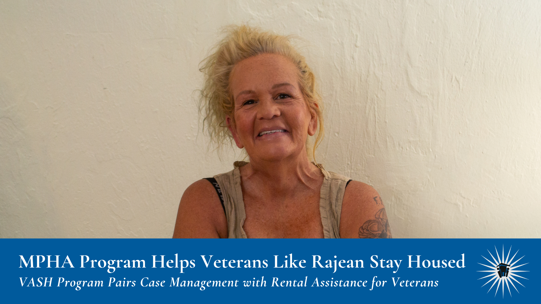 VASH Impact Story Blog Graphic A woman with light hair smiles at the camera against a plain wall. A blue banner reads: "MPHA Program Helps Veterans Like Rajean Stay Housed."