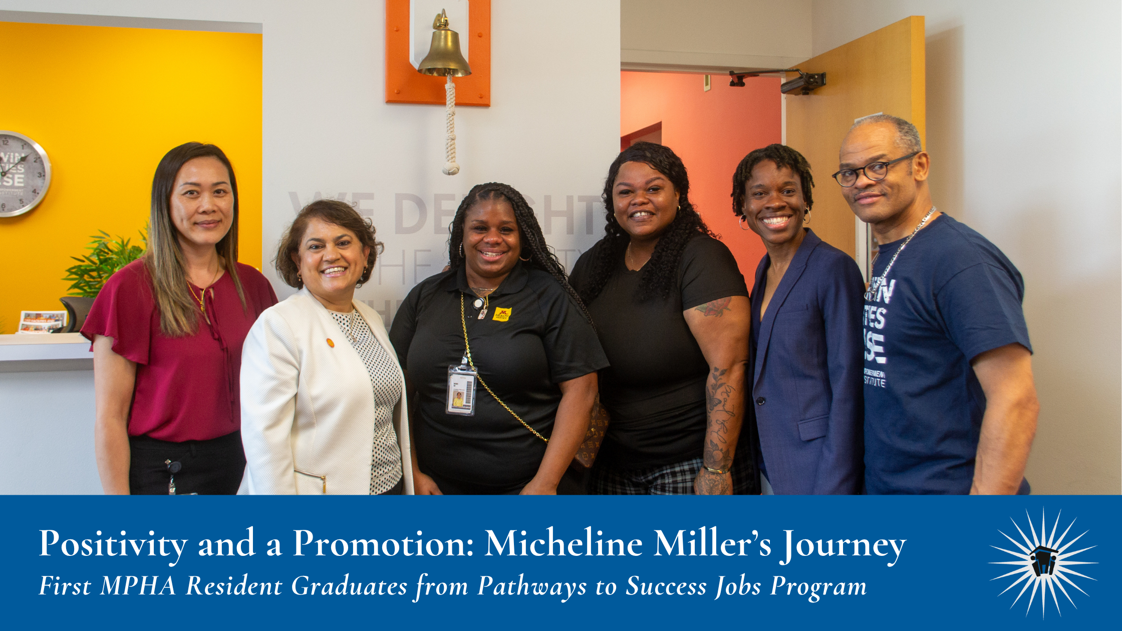 Pathways to Success New Milestone Blog Graphic Six people pose for a group photo in an office setting. Below them, a blue banner text reads: "Positivity and a Promotion: Micheline Miller’s Journey. First MPHA Resident Graduates from Pathways to Success Jobs Program.